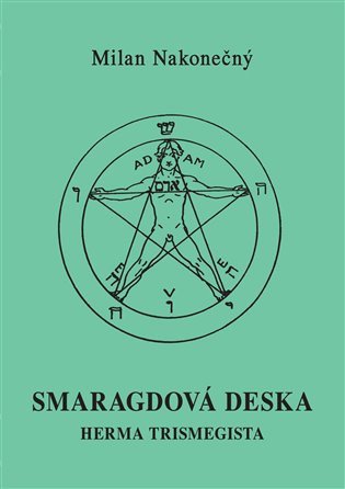 Smaragdová deska Herma Tristmegista – Nakonečný Milan (2023)