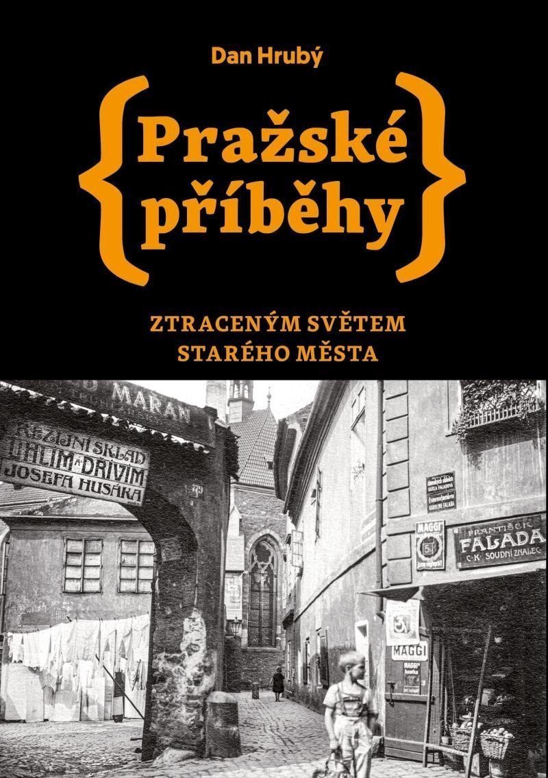 Pražské příběhy - Ztraceným světem Starého Města – Hrubý Dan