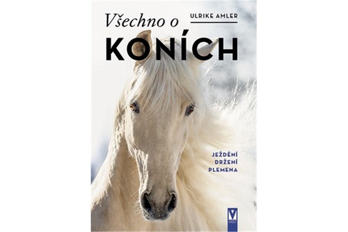 Všechno o koních - Ježdění držení plemena – Amlerová Ulrike