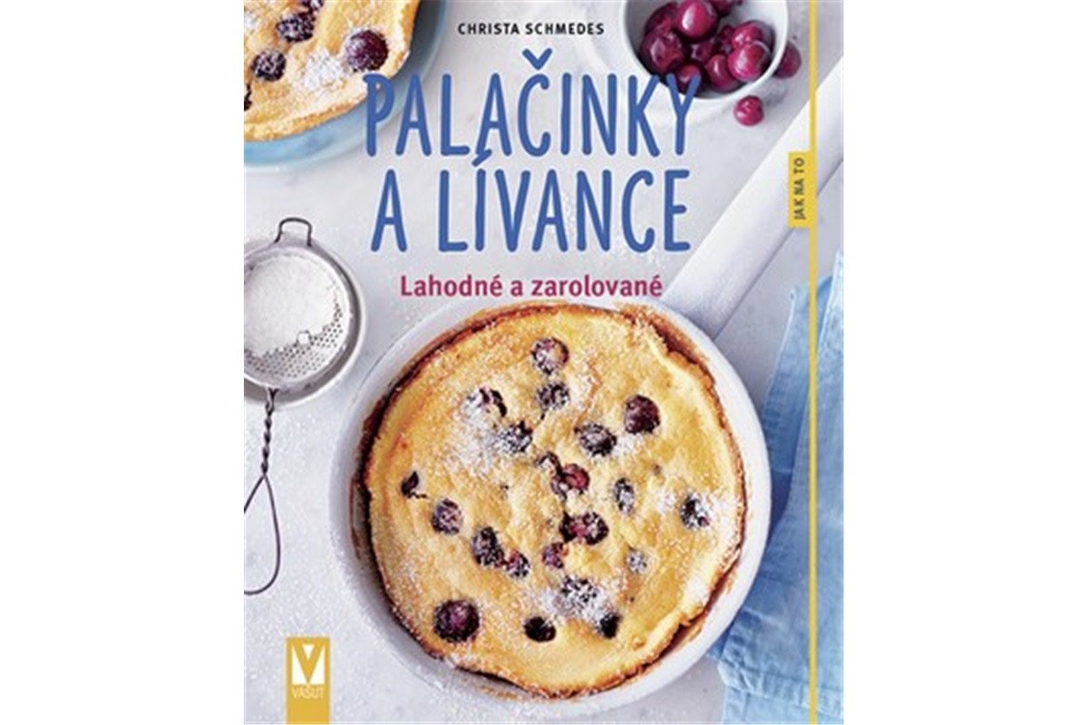 Palačinky a lívance - Lahodné a zarolované – Schmedes Christa