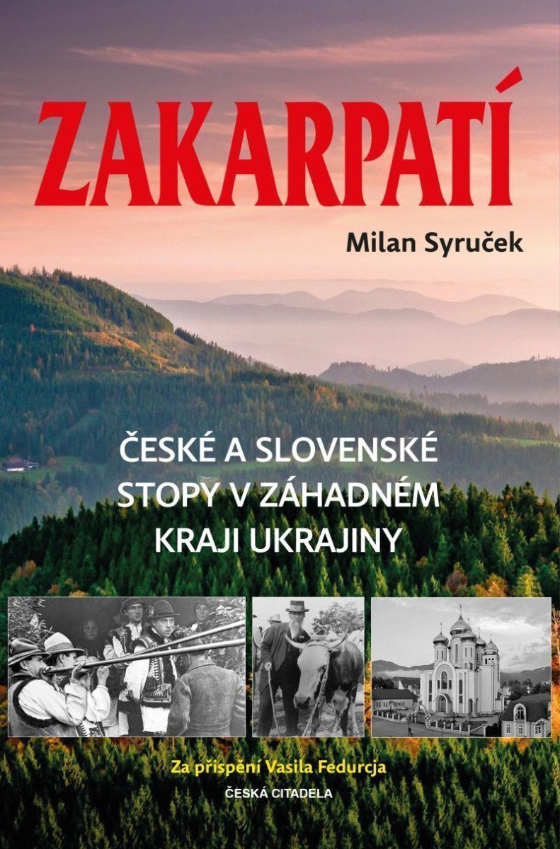 Zakarpatí - České a slovenské stopy v záhadném kraji Ukrajiny – Syruček Milan