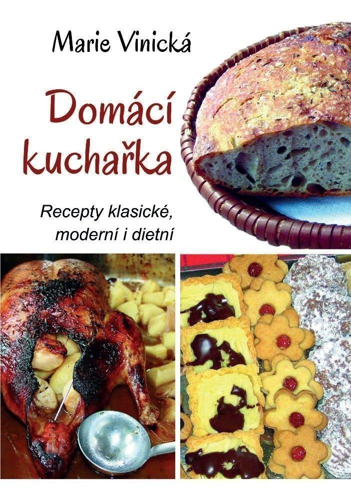 Domácí kuchařka - Recepty klasické moderní i dietní – Vinická Marie