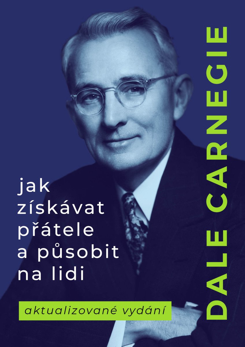Jak získávat přátele a působit na lidi – Carnegie Dale