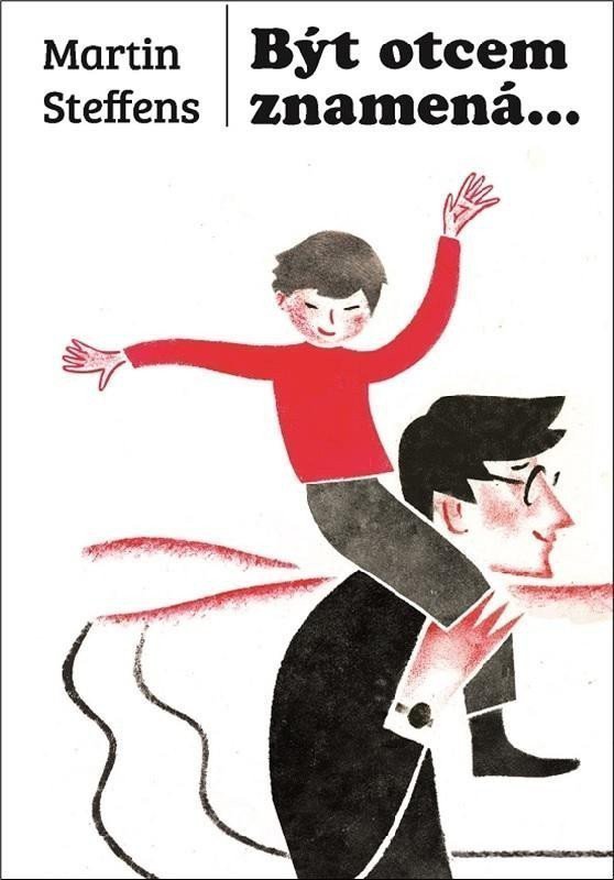 Být otcem znamená – Steffens Martin