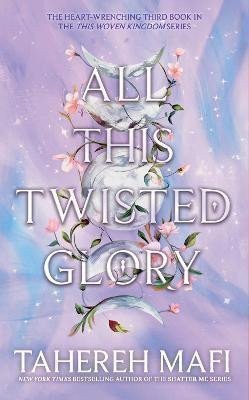 All This Twisted Glory This Woven Kingdom – Mafi Tahereh