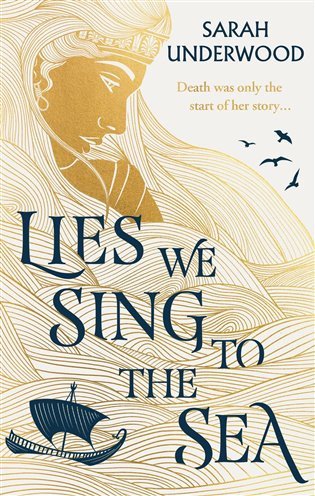 Lies We Sing to the Sea – Underwood Sarah