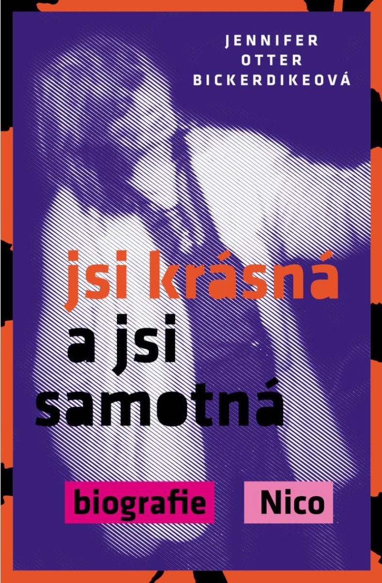 Jsi krásná a jsi samotná biografie Nico – Otter Bickerdikeová Jennifer