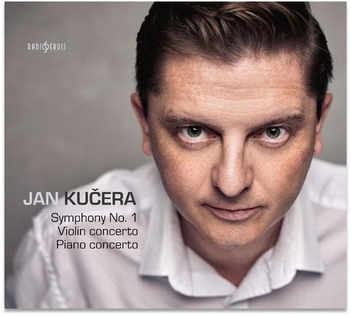 Jan Kučera Symphony No 1 Violin concerto Piano concerto - CD