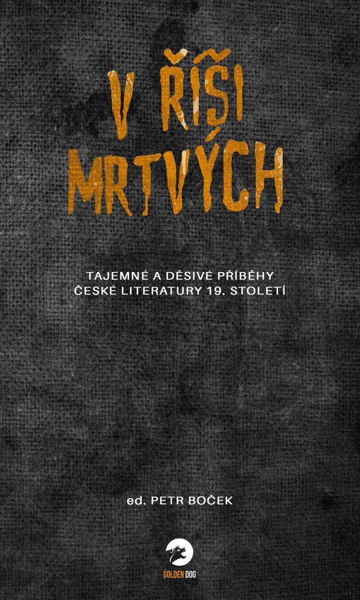 V říši mrtvých - Tajemné a děsivé příběhy české literatury 19 století – group of authors