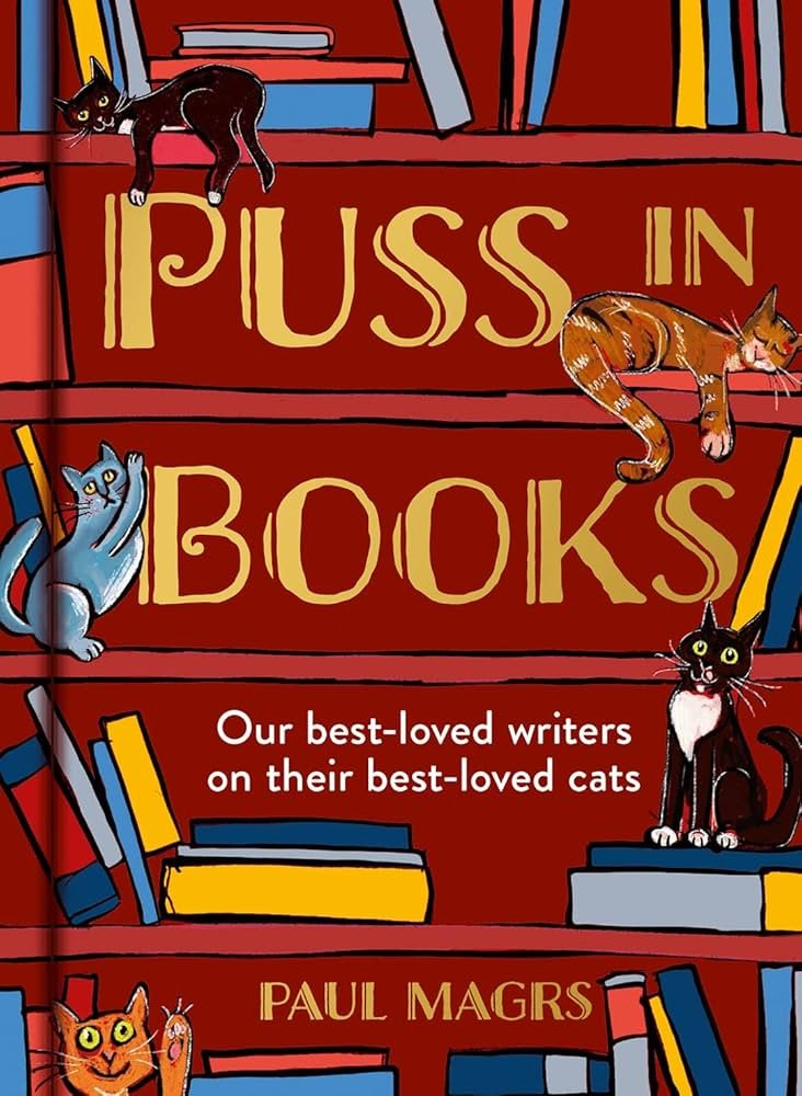 Puss in Books Our best-loved writers on their best-loved cats – Magrs Paul