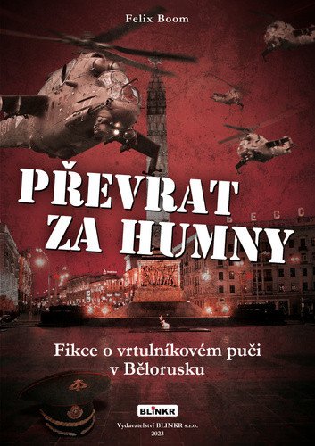 Převrat za humny - Fikce o vrtulníkovém puči v Bělorusku – Boom Felix