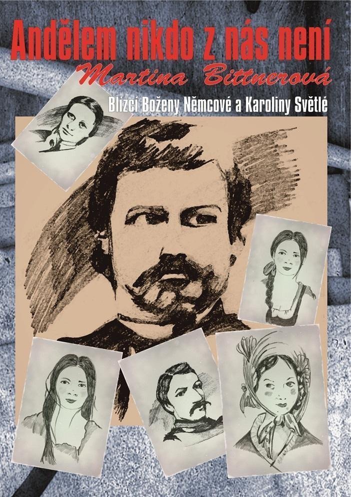 Andělem nikdo z nás není - Blízcí Boženy Němcové a Karoliny Světlé – Bittnerová Martina