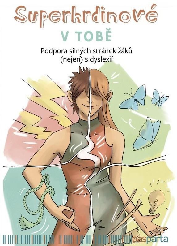 Superhrdinové V TOBĚ - Podpora silných stránek žáků nejen s dyslexií – Krejčová Lenka