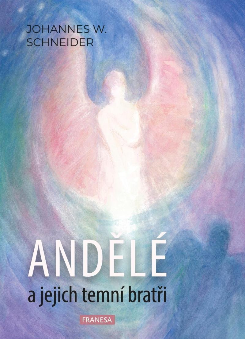 Andělé a jejich temní bratři – Schneider Johannes W