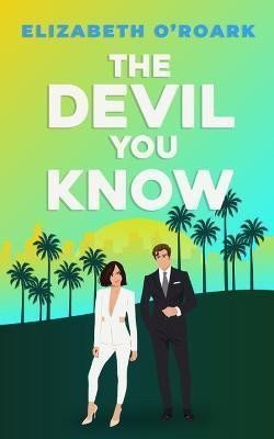 The Devil You Know: A spicy office rivals romance that will make you laugh out loud! – O´Roark Elizabeth (2023)
