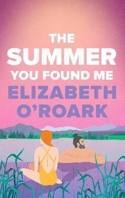 The Summer You Found Me – O´Roark Elizabeth (2024)