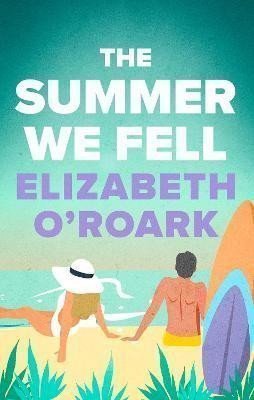The Summer We Fell: A deeply emotional romance full of angst and forbidden love – O´Roark Elizabeth (2024)