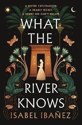 What the River Knows: the explosive, page-turning historical romantasy – Ibanez Isabel (2023)