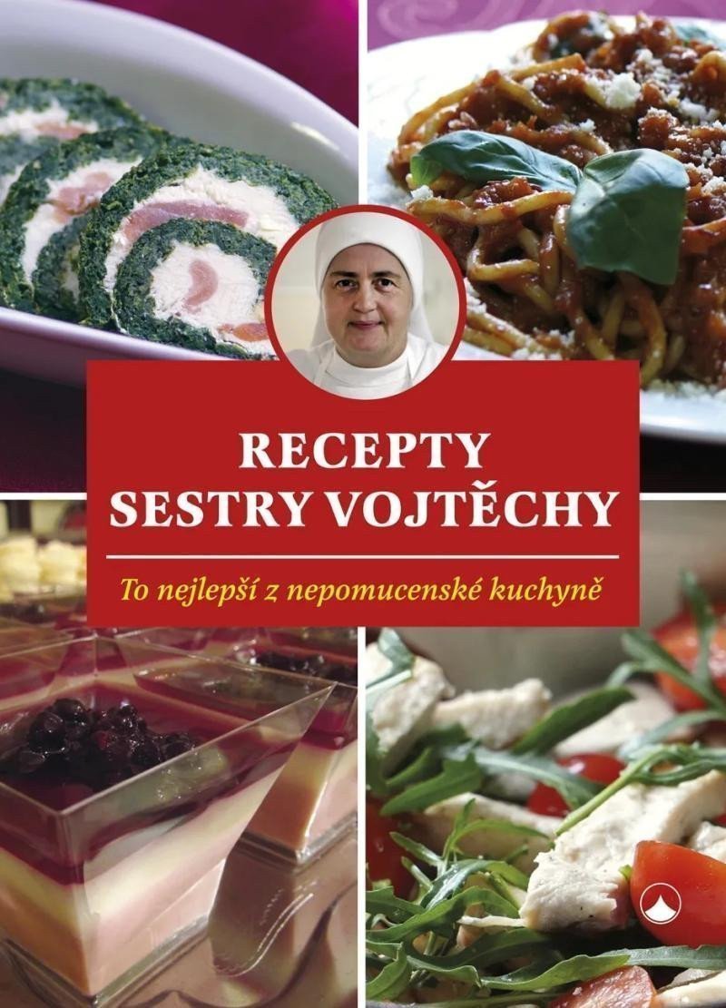 Recepty sestry Vojtěchy - To nejlepší z nepomucenské kuchyně – Fialová Vojtěcha