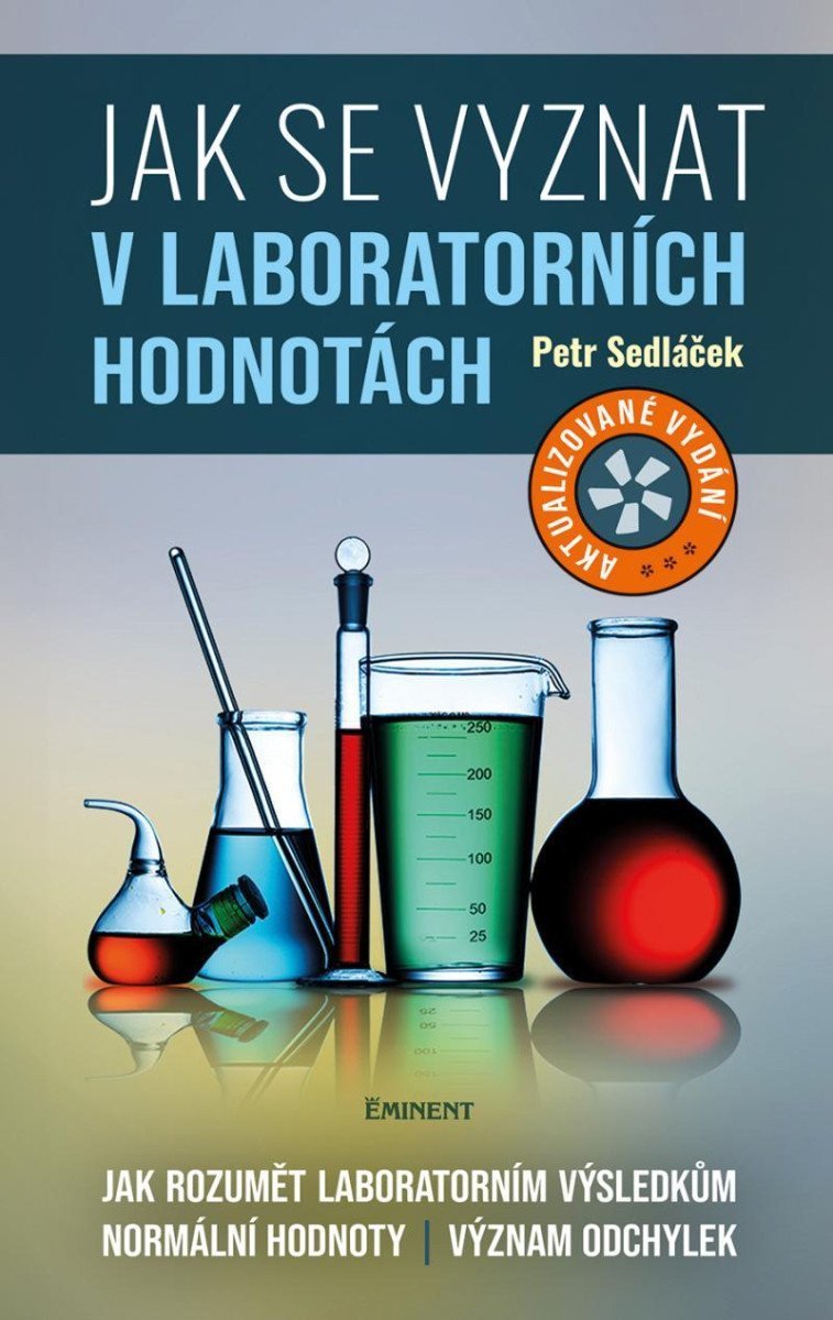Jak se vyznat v laboratorních hodnotách - Jak rozumět laboratorním výsledkům normální hodnoty význam odchylek – Sedláček Petr