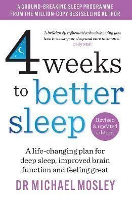 4 Weeks to Better Sleep A life-changing plan for deep sleep improved brain function and feeling great – Mosley Michael