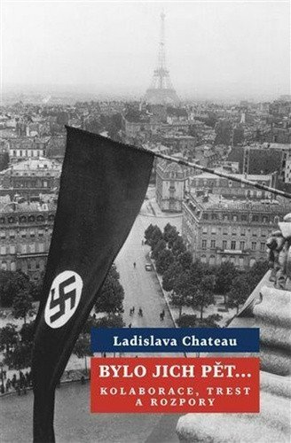 Bylo jich pět Kolaborace trest a rozpory – Chateau Ladislava