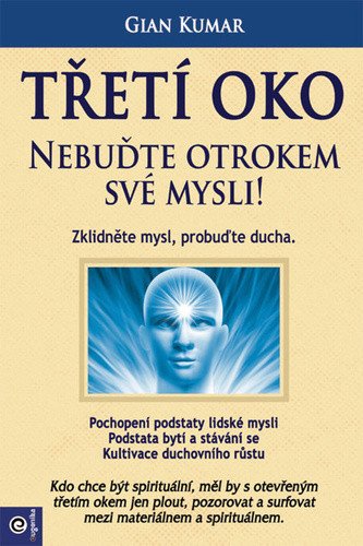 Třetí oko - Nebuďte otrokem své mysli – Kumar Gian