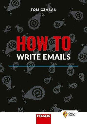 How to Write Emails - Hybridní publikace – Czaban Tom