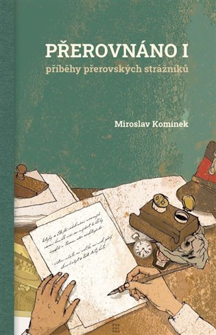 Přerovnáno I. Příběhy přerovských strážníků – Komínek Miroslav (2023)