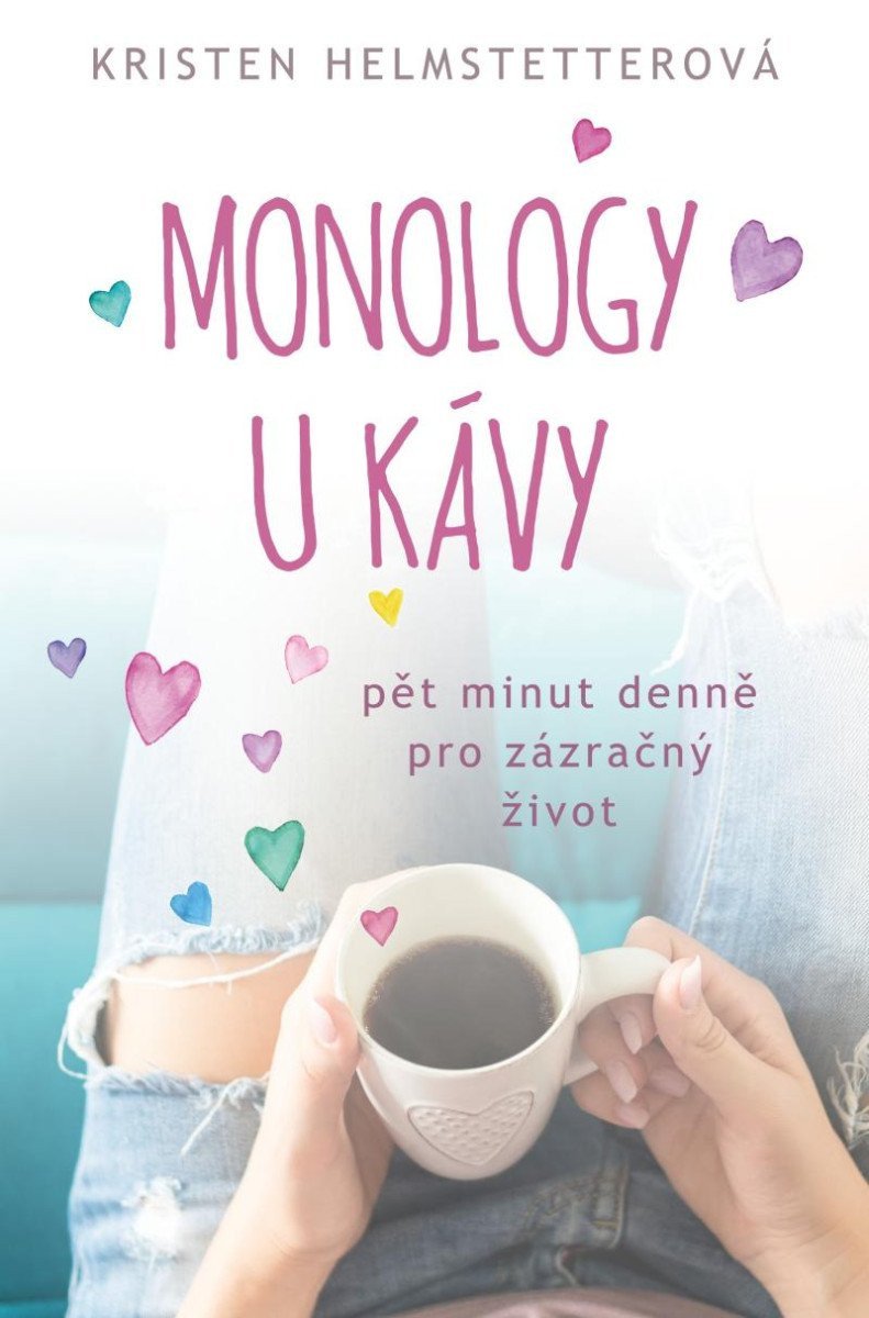 Monology u kávy - Pět minut denně pro zázračný život – Helmstetterová Kristen