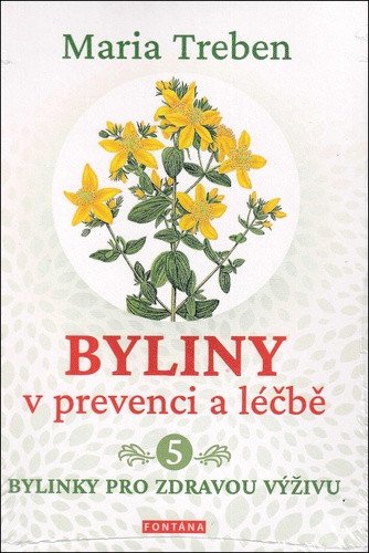 Byliny v prevenci a léčbě 5 - Bylinky pro zdraví výživu – Treben Maria
