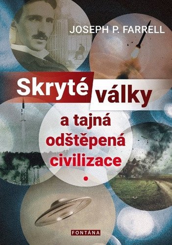 Skryté války a tajná odštěpená civilizace – Farrell Joseph P