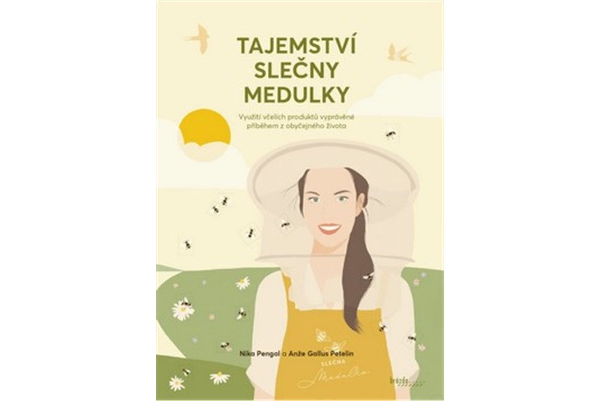 Tajemství slečny Medulky - Využití včelích produktů vyprávěné příběhem z obyčejného života – Pengal Nika