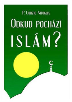 Odkud pochází Islám – Nitoglia P Curzio