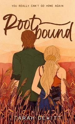 Rootbound A spicy swoony grumpysunshine country romance – DeWitt Tarah