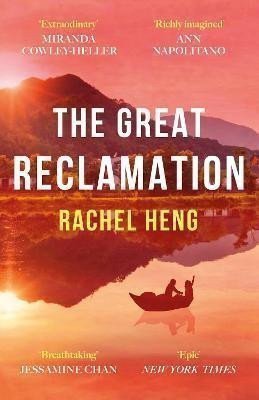 The Great Reclamation Every page pulses with mud and magic Miranda Cowley Heller – Hengová Rachel