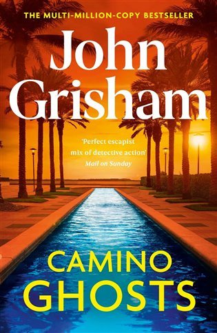 Camino Ghosts The new thrilling novel from Sunday Times bestseller John Grisham – Grisham John