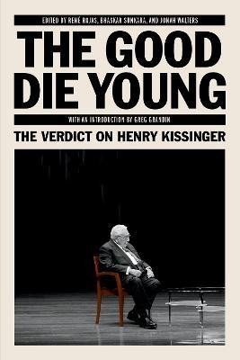The Good Die Young The Verdict on Henry Kissinger – Rojas René