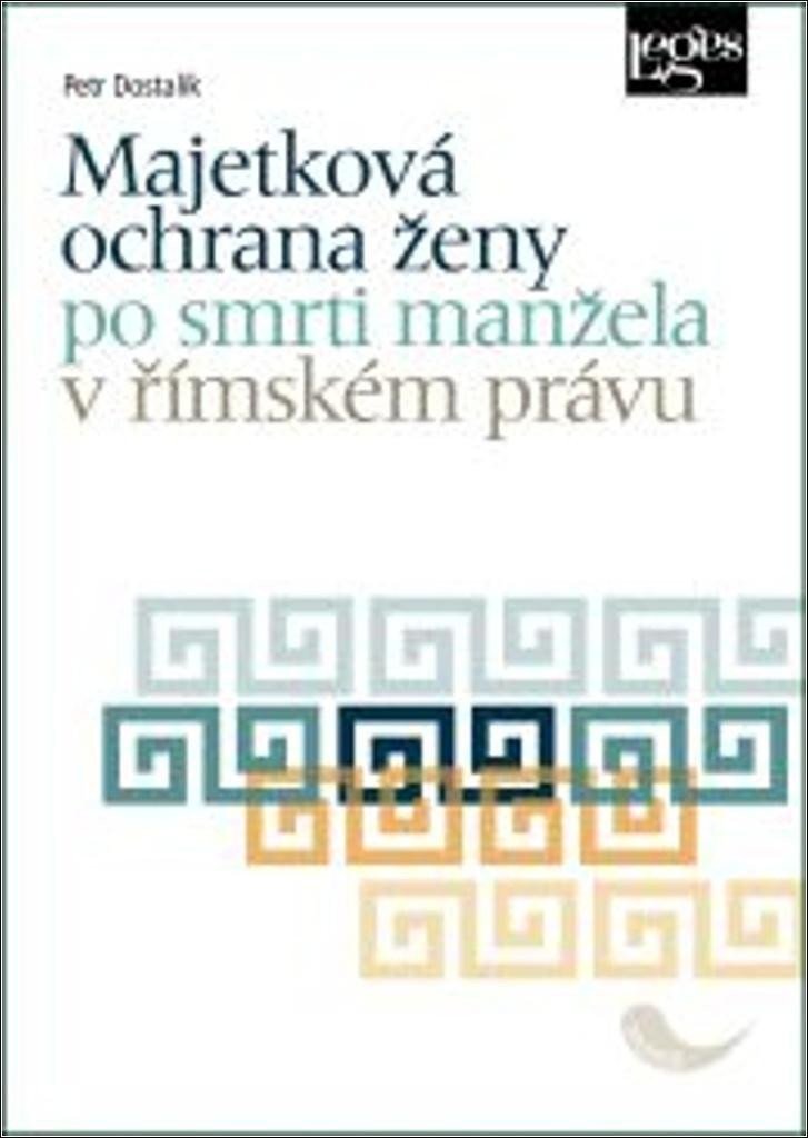 Majetková ochrana ženy po smrti manžela v římském právu – Dostalík Petr