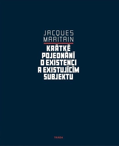 Krátké pojednání o existenci a existujícím – Maritain Jacques