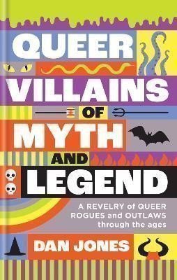 Queer Villains of Myth and Legend – Jones Dan (2024)