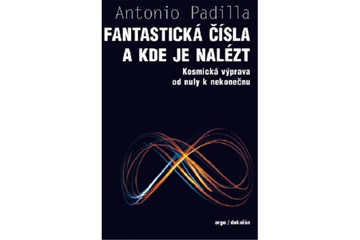 Fantastická čísla a kde je nalézt - Kosmická výprava od nuly k nekonečnu – Padilla Agustin