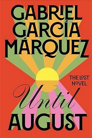 Until August – Marquez Gabriel Garcia