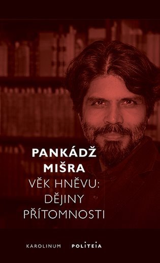Věk hněvu - Dějiny přítomnosti – Mišra Pankádž (2024)