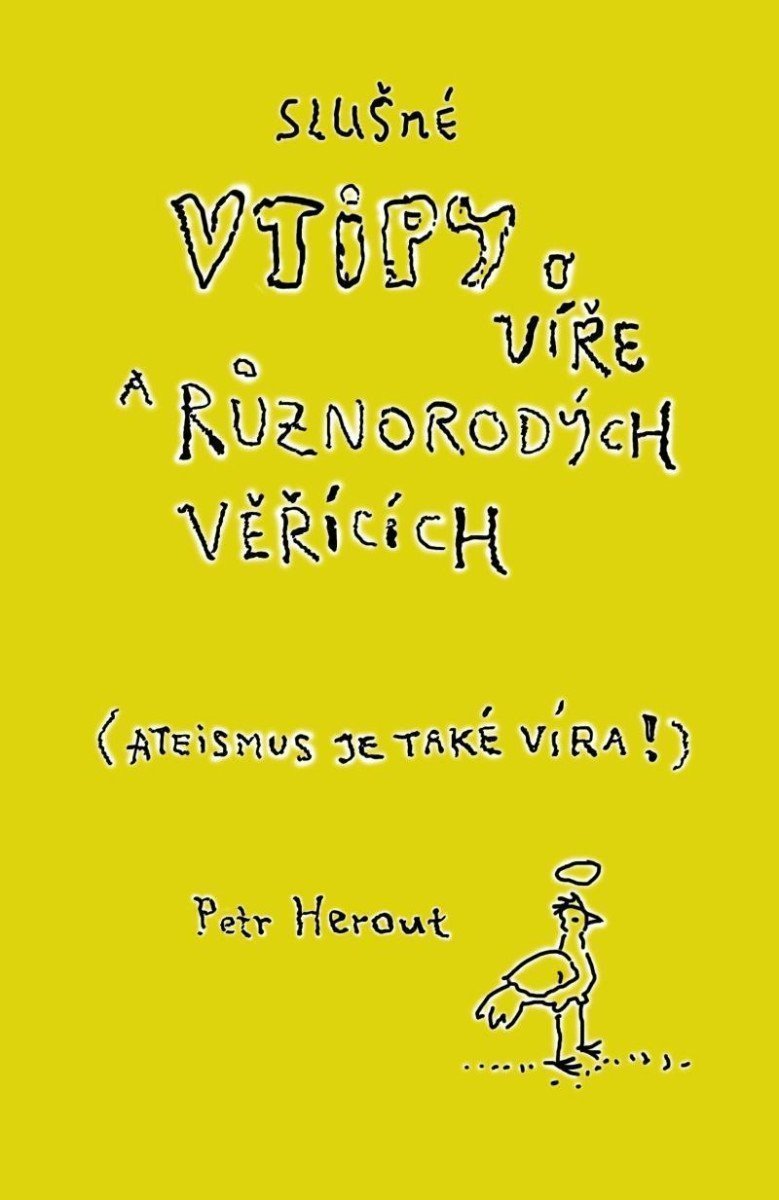 Slušné vtipy o víře a různorodých věřících Ateismus je také víra – Herout Petr