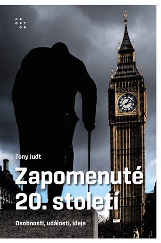 Zapomenuté 20 století - Osobnosti události ideje – Judt Tony