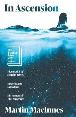 In Ascension Longlisted for The Booker Prize 2023 – MacInnes Martin