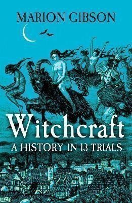 Witchcraft: A History in Thirteen Trials – Gibson Marion (2023)