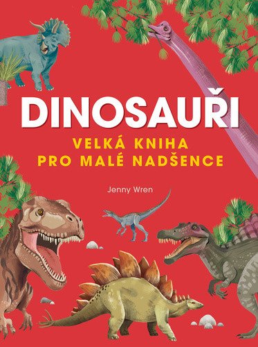 Dinosauři - Velká kniha pro malé nadšence (2024)