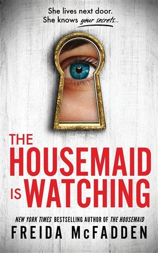 The Housemaid Is Watching: From the Sunday Times Bestselling Author of The Housemaid – McFadden Freida (2024)